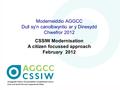 Moderneiddio AGGCC Dull sy’n canolbwyntio ar y Dinesydd Chwefror 2012 CSSIW Modernisation A citizen focussed approach February 2012.