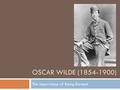 OSCAR WILDE (1854-1900) The Importance of Being Earnest.
