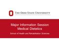Major Information Session Medical Dietetics School of Health and Rehabilitation Sciences.