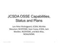 JCSDA OSSE Capabilities, Status and Plans Lars Peter Riishojgaard, JCSDA, Michiko Masutani, NCEP/EMC, Sean Casey, JCSDA, Jack Woollen, NCEP/EMC, and Bob.