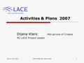 08-11 Oct 200729th EWGLAM, Dubrovnik1 Activities & Plans 2007 Dijana Klaric Met service of Croatia RC LACE Project Leader.