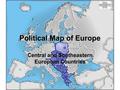 Political Map of Europe Central and Southeastern European Countries.