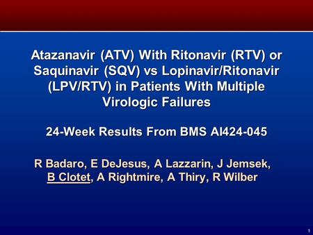 1 Atazanavir (ATV) With Ritonavir (RTV) or Saquinavir (SQV) vs Lopinavir/Ritonavir (LPV/RTV) in Patients With Multiple Virologic Failures 24-Week Results.