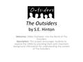 The Outsiders by S.E. Hinton Welcome: 1960s Flashback: Into the World of The Outsiders Description: This project encourages students to explore the 1960s.