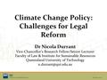 Isr Institute for Sustainable Resources CRICOS No. 00213J Climate Change Policy: Challenges for Legal Reform Dr Nicola Durrant Vice-Chancellor’s Research.