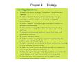 Chapter 4Ecology. Examples of Ecosystems: Environmental Factors Affecting Organisms 1.Abiotic Factors Abiotic Factors are non-living factors e.g. altitude.