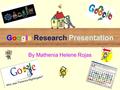 Google Research Presentation By Mathenia Helene Rojas Who is Florence Nightingale Who was Florence Nightingale?