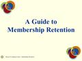 Rotary E-Learning Center – Membership Retention A Guide to Membership Retention.