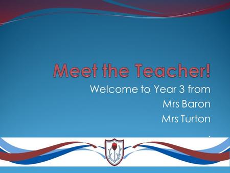 Welcome to Year 3 from Mrs Baron Mrs Turton.. About Me! I am the Year 3 class teacher. I am also Humanities (Geography/History) Coordinator. l love my.