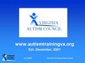 June 2009Overview of Virginia Autism Council www.autismtrainingva.org Est. December, 2001.