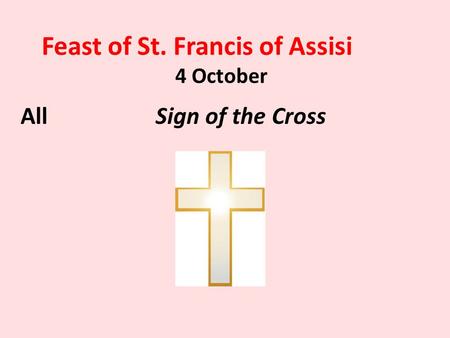 Feast of St. Francis of Assisi 4 October AllSign of the Cross.