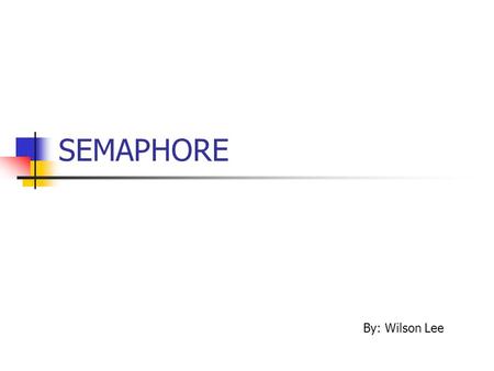 SEMAPHORE By: Wilson Lee. Concurrency Task Synchronization Example of semaphore Language Support.