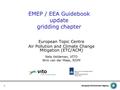 1 EMEP / EEA Guidebook update gridding chapter European Topic Centre Air Pollution and Climate Change Mitigation (ETC/ACM) Nele Veldeman, VITO Wim van.