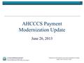 “Reaching across Arizona to provide comprehensive quality health care for those in need” AHCCCS Payment Modernization Update June 26, 2013 30 Years of.