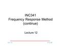 INC 341PT & BP INC341 Frequency Response Method (continue) Lecture 12.