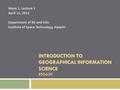 INTRODUCTION TO GEOGRAPHICAL INFORMATION SCIENCE RSG620 Week 1, Lecture 2 April 11, 2012 Department of RS and GISc Institute of Space Technology, Karachi.