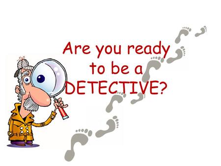 Are you ready to be a DETECTIVE?. What will be learning today? Standard RW 1.6 – Use sentence and word context to find the meaning of unknown words Objective: