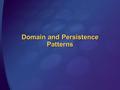 Domain and Persistence Patterns. Fundamental Pattern Types Design Patterns Business Logic Patterns.