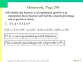 Copyright © 2007 Pearson Education, Inc. Publishing as Pearson Addison-Wesley Slide 3- 1 Homework, Page 296 Tell whether the function is an exponential.