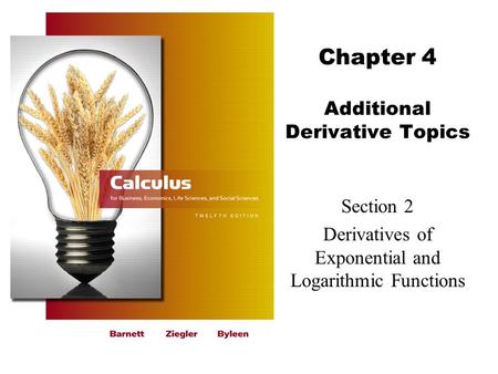 Chapter 4 Additional Derivative Topics Section 2 Derivatives of Exponential and Logarithmic Functions.