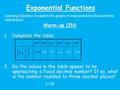 Exponential Functions Learning Objective: to explore the graphs of exponential functions and the natural base. Warm-up (IN) 1.Complete the table. 2.Do.