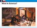 What Is Science?. Learning Objectives  State the goals of science.  Describe the steps used in scientific methodology.