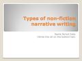Types of non-fiction narrative writing Name Period Date (Write this all on the bottom tab)