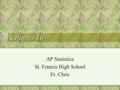 Chapter 10 AP Statistics St. Francis High School Fr. Chris.