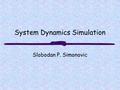 System Dynamics Simulation Slobodan P. Simonovic.