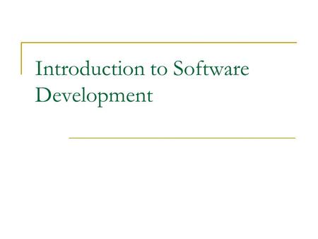 Introduction to Software Development. Systems Life Cycle Analysis  Collect and examine data  Analyze current system and data flow Design  Plan your.