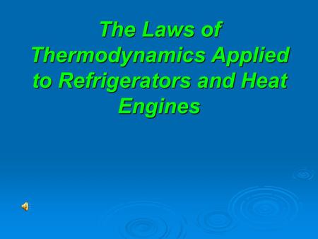 The Laws of Thermodynamics Applied to Refrigerators and Heat Engines.