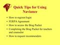 Quick Tips for Using Naviance How to register/login FERPA Agreement How to access the Brag Packet Completing the Brag Packet for teachers and counselor.
