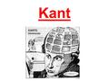 Kant. Background Immanuel Kant was an influential philosopher of the 17th and 18th centuries. Reason imposes its own abstract, formal laws on our actions.