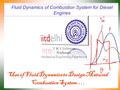 Fluid Dynamics of Combustion System for Diesel Engines P M V Subbarao Professor Mechanical Engineering Department Use of Fluid Dynamics to Design Matured.