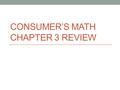 CONSUMER’S MATH CHAPTER 3 REVIEW. Bounced check fees, overdraft fees, and stress are all consequences of overdrawing a checking account Monthly budget.