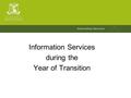 Information Services during the Year of Transition.