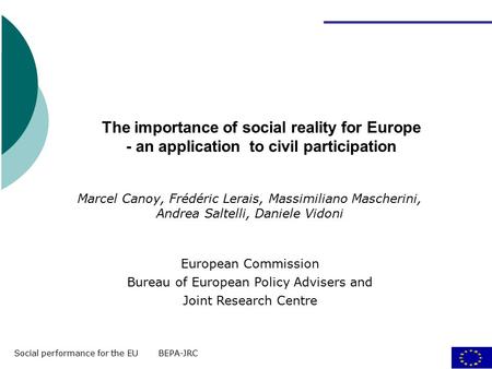 Social performance for the EU BEPA-JRC 1 European Commission Bureau of European Policy Advisers and Joint Research Centre Marcel Canoy, Frédéric Lerais,
