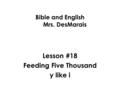 Bible and English Mrs. DesMarais Lesson #18 Feeding Five Thousand y like i.