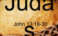 Juda s John 13:18-30. John 13:17- 30 I am not speaking of all of you; I know whom I have chosen. But the Scripture will be fulfilled, 'He who ate my bread.