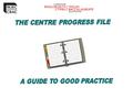 Progress File for each level of the Welsh Bac being delivered in the centre Process led and managed by the WBQ Co-ordinator Can be presented in a number.
