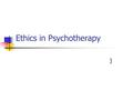 Ethics in Psychotherapy ]. 2 of 30 Review of the Homework Trull: p. 78-81 Welfel: Ethics (chapter) Questions? Comments? How does this fit in?