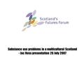 Substance use problems in a multicultural Scotland - Jac Ross presentation 26 July 2007.