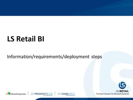 LS Retail BI Information/requirements/deployment steps.