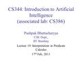 CS344: Introduction to Artificial Intelligence (associated lab: CS386) Pushpak Bhattacharyya CSE Dept., IIT Bombay Lecture 19: Interpretation in Predicate.