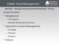 CWAG: Asset Management Rob Main – Strategic Housing /Amanda Wasilewski - Finance Issues to cover: Background – The District – Newark & Sherwood Homes Approach.