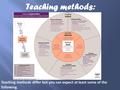 Teaching methods: Teaching methods differ but you can expect at least some of the following.