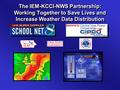 The IEM-KCCI-NWS Partnership: Working Together to Save Lives and Increase Weather Data Distribution.