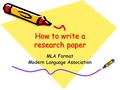 How to write a research paper MLA Format Modern Language Association.