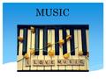MUSIC. Types of music: classical, rock, pop, house, Latin.