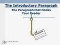 The Introductory Paragraph © 2001 by Ruth Luman The Paragraph that Hooks Your Reader Introduction ---------------- --------------